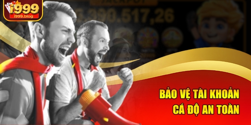 Bảo vệ tài khoản cá độ an toàn