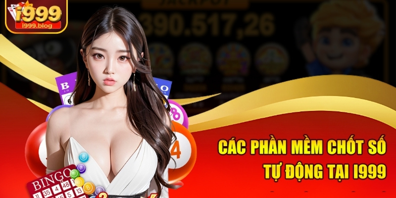 Phần Mềm Chốt Số Tự Động Tại I999 - Bắt Số Chuẩn Xác Hơn 2 Các phần mềm chốt số tự động tại i999