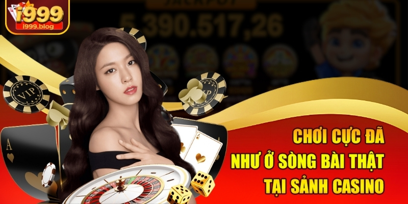 Trang Chủ 9 Chơi cực đã như ở sòng bài thật tại sảnh Casino