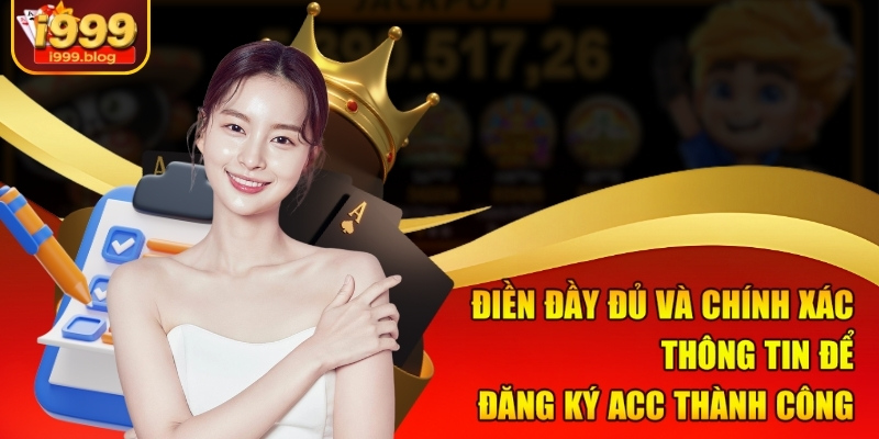 Trang Chủ 13 Điền đầy đủ và chính xác thông tin để đăng ký acc thành công