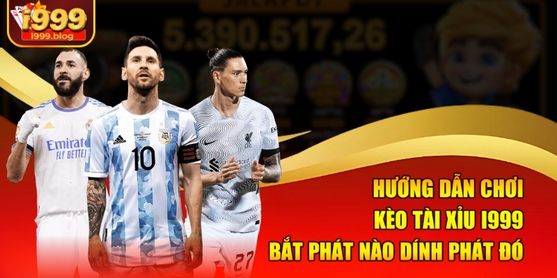 huong-dan-choi-keo-tai-xiu-i999-bat-phat-nao-dinh-phat-do