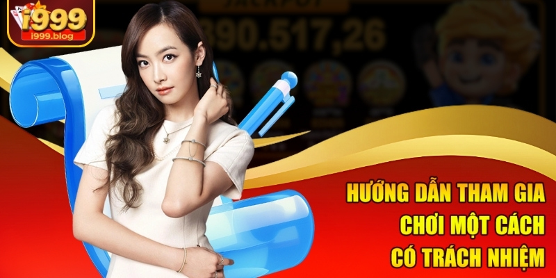 Hướng dẫn tham gia chơi một cách có trách nhiệm