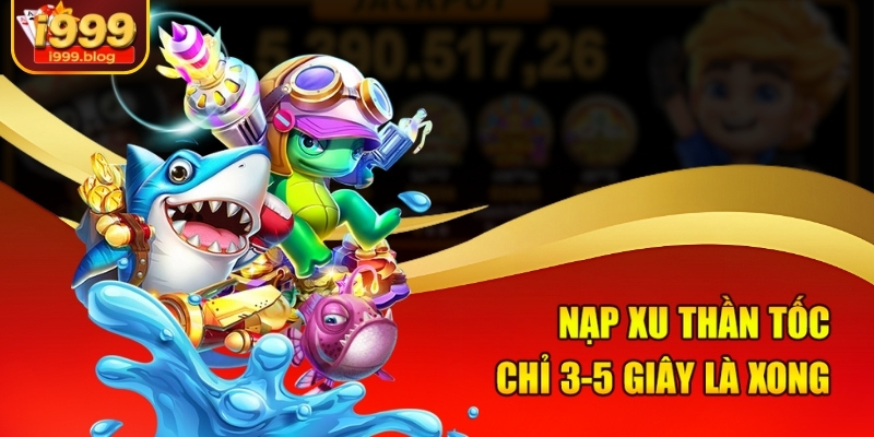 Nạp Xu Chơi Bắn Cá Win I999 - Nạp 1 Giây, Ăn Thưởng Cả Ngày 1 Nạp xu thần tốc chỉ 3-5 giây là xong