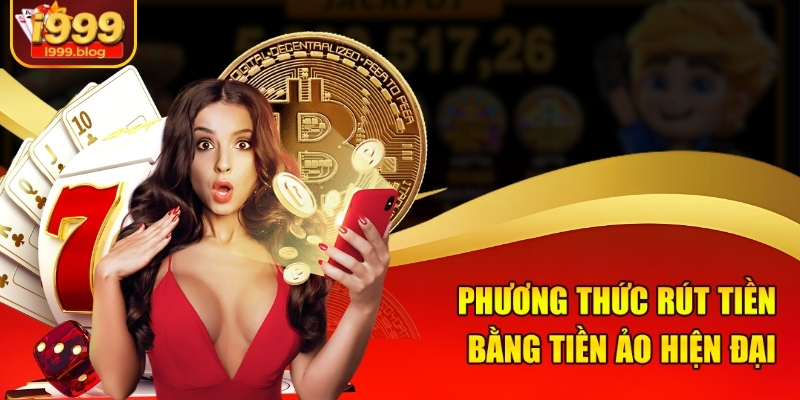 Phương thức rút tiền bằng tiền ảo hiện đại 