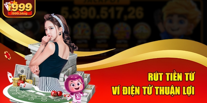 Rút tiền từ ví điện tử thuận lợi 