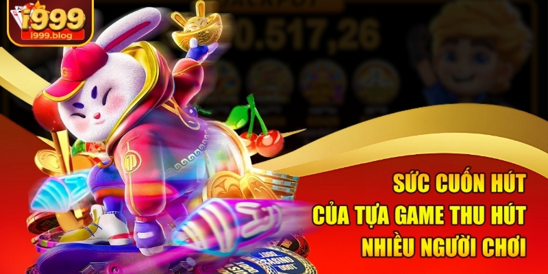 Sức cuốn hút của tựa game thu hút nhiều người chơi