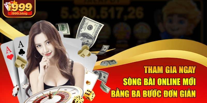 Review Sòng Bài Online Mới - Sòng Bài Đẳng Cấp i999 4 Tham gia ngay sòng bài online mới bằng ba bước đơn giản