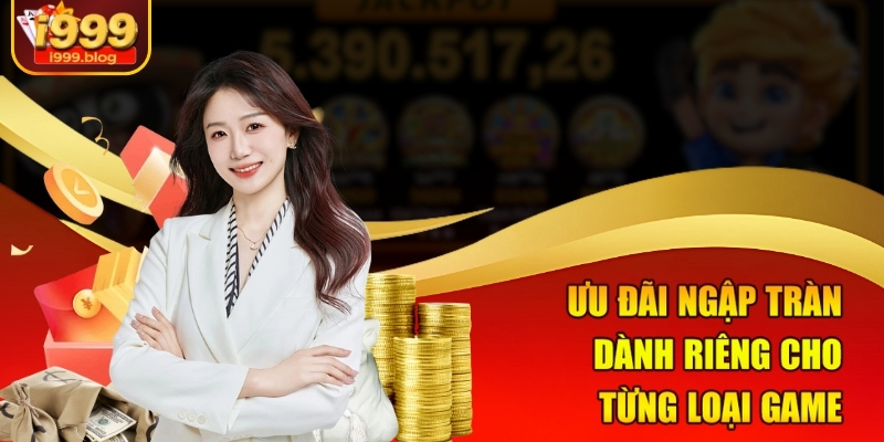 Top Game Casino Đáng Chơi Tại i999 – Chơi Là Ghiền 3 Ưu đãi ngập tràn dành riêng cho từng loại game